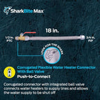 SharkBite Max 1/2 Inch x 3/4 Inch FIP x 18 In. Corrugated Flexible Water Heater Connector, Push to Connect Brass Plumbing Fitting, Stainless Steel, URSS3068FX18BV - Image 2
